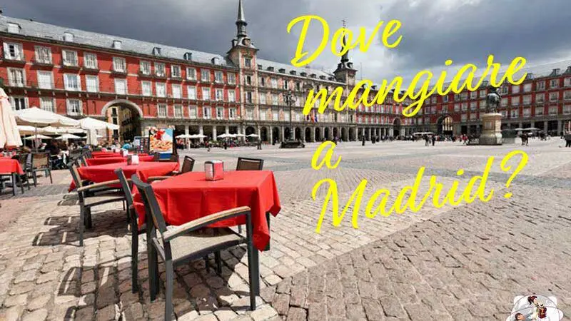 Dove mangiare a Madrid: i 5 migliori locali dove gustare i piatti tipici￼